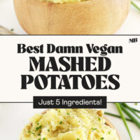 Side view and overhead photos of a bowl of the best damn vegan mashed potatoes made with just 5 ingredients