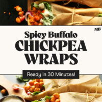 Overhead and angled views of our Spicy Buffalo Chickpea Wraps with text that says ready in 30 minutes