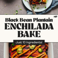 Plate and baking dish of our incredible 10-ingredient black bean plantain enchilada bake