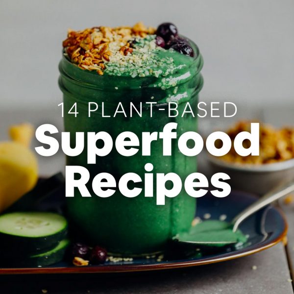 14 PlantBased Superfood Recipes Minimalist Baker