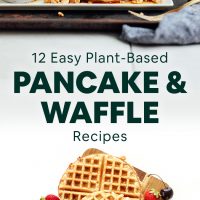 Waffles and pancakes with text overlaid saying 12 Easy Plant-Based Pancake & Waffle Recipes