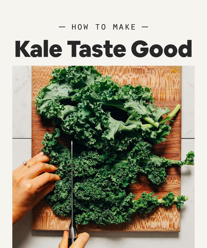 How To Make Kale Taste Good Guide Recipes Minimalist Baker   MB HowToMakeKaleTasteGood PageHeader 680x817 