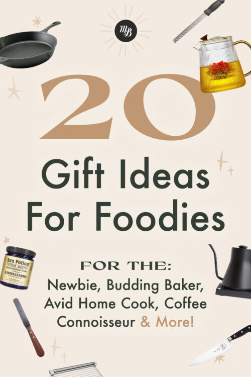 Text saying 20 gift ideas for foodies with ideas for newbies, budding bakers, avid home cooks, coffee connoisseurs and more!