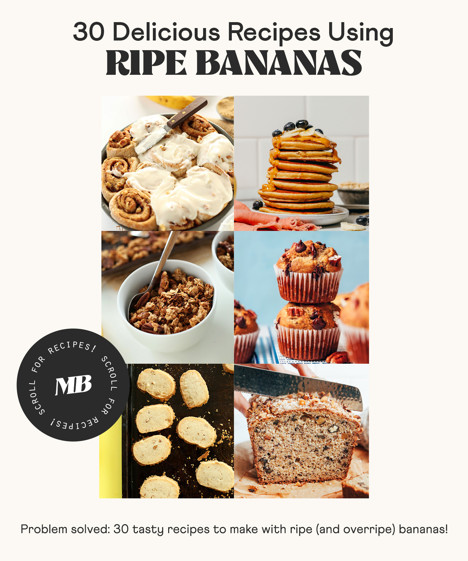 Photos of cinnamon rolls, pancakes, granola, muffins, cookies, and banana bread for our round-up of 30 delicious recipes using ripe bananas