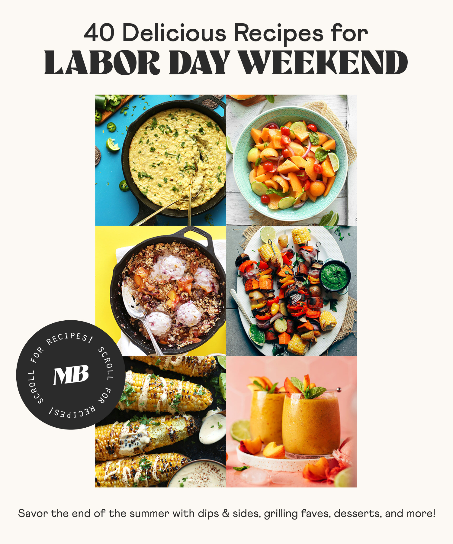 Photos of our corn dip, melon salad, peach crisp, veggie skewers, grilled corn, and peach daiquiris for our round-up of Labor Day weekend recipes to savor the end of summer